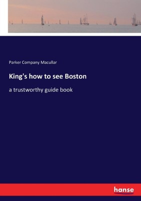 Macullar - King's how to see Boston a trustworthy guide book - New pap - X555z
