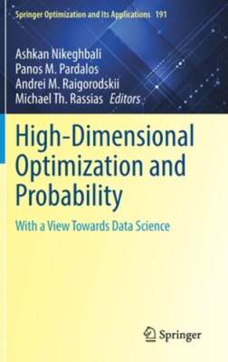 High-Dimensional Optimization and Probability: With a View Towards Data Science