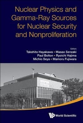 Nuclear Physics And Gamma-ray Sources For Nuclear Security And Nonproliferation