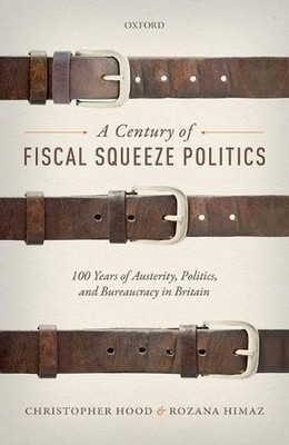 A Century of Fiscal Squeeze Politics: 100 Years of Austerity, Politics, and Bure