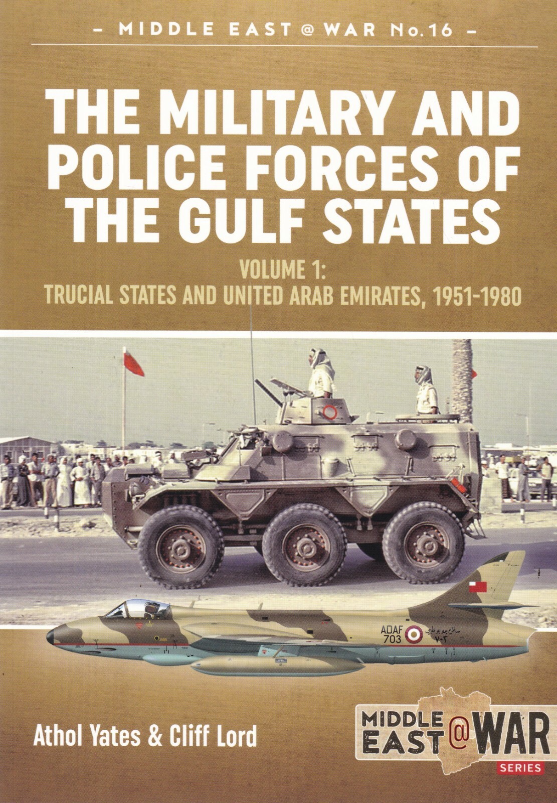 The Military and Police Forces of the Gulf States: Volume 1 9781912390618