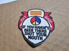 VIETNAM WAR "IF YOU HAVEN'T BEEN THERE SHUT YOUR MOUTH" PATCH CLOTHING HAT