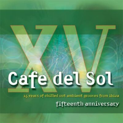 Various Artists - Cafe Del Sol Fifteenth Anniversary (15 Years Of Chilled Out Am