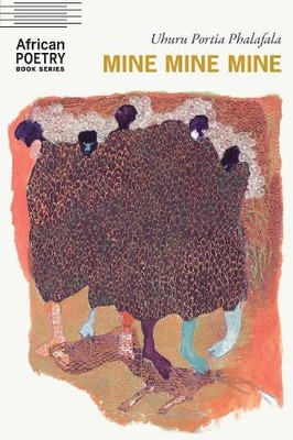Mine Mine Mine by Uhuru Portia Phalafala - 9781496235152