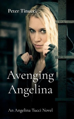 Avenging Angelina | An Angelina Tucci Novel | Peter Tinucci | Buch | Englisch