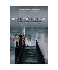 Black and Blue Sari: The true story of a woman surviving and overcoming years of
