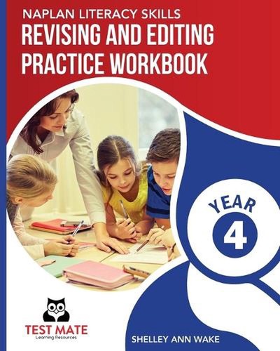 NAPLAN LITERACY SKILLS Revising and Editing Practice Workbook Year 4: Develops L