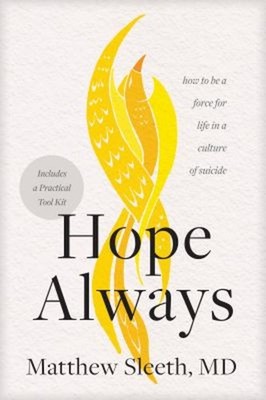 Hope Always : How to Be a Force for Life in a Culture of Suicide