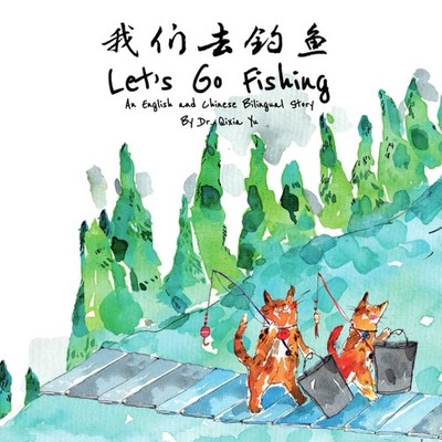 Let's Go Fishing: An English and Chinese Bilingual Story (Mandarin Storybooks fo