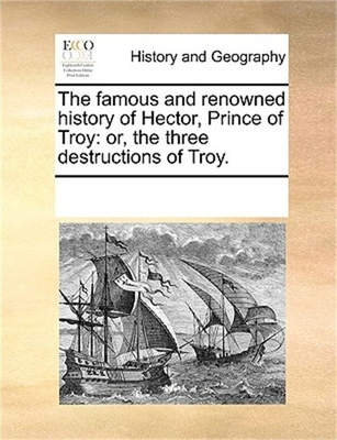#ad #ad The Famous and Renowned History of Hector Prince of Troy: Or the Three Destruc $20.23