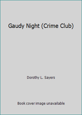 Gaudy Night (Crime Club) by Dorothy L. Sayers
