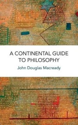 John Douglas Macready A Continental Guide to Philosophy (Paperback)