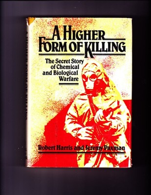 A higher form of killing; the secret story of chemical and biological warfar...