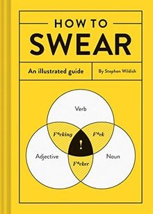 How to Swear: An Illustrated Guide von Wildish, Ste... | Buch | Zustand sehr gut