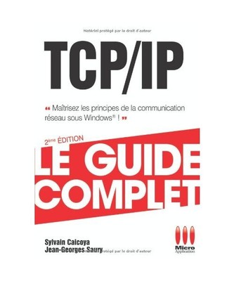 GUIDE COMPLET TCP/IP, Caicoya, Sylvain; Saury, Jean-Georges