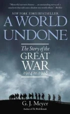 A World Undone: The Story of the Great War, 1914 to 1918 - Paperback - GOOD