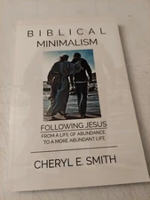 Biblical Minimalism: Following Jesus from a Life of Abundance to a More Abundant