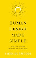 Human Design Made Simple Unlock Your Strengths & Discover Your True Purpose Buch