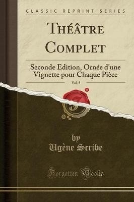 Thtre Complet, Vol. 5, Ugne Scribe,  Paperback