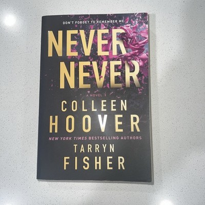 Never Never : A Romantic Suspense Novel of Love and Fate by Colleen Hoover...