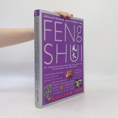 Geïllustreerde encyclopedie van Feng Shui  |  Lillian Too