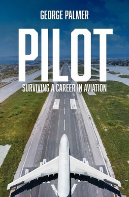 Pilot Surviving a career in aviation George Palmer Taschenbuch Englisch 2024