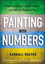 Painting with Numbers: Presenting Financials and Other Numbers So People Will