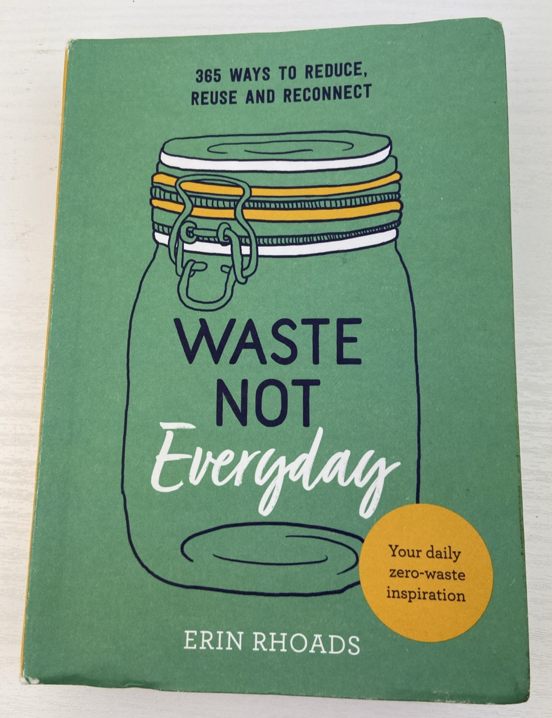 Waste Not Everyday Simple Zero-Waste Inspiration 365 Days a Year Erin Rhodes VG.
