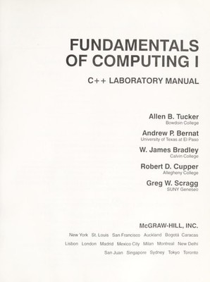 Fundamentals of Computing I: Lab Manual: C++ Edition: Logic, Problem-solving, Pr