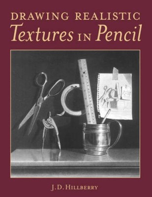 Drawing Realistic Textures in Pencil - Paperback By J. D. Hillberry - ACCEPTABLE