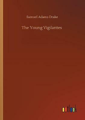 The Young Vigilantes by Samuel Adams Drake (Paperback, 2020)