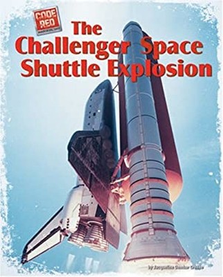 The Challenger Space Shuttle Explosion Library Binding William Ca