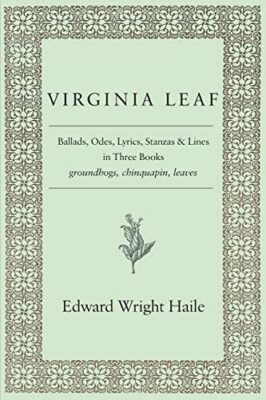 Virginia Leaf: Balladen, Oden, Texte, Strophen und Zeilen in drei Büchern von...