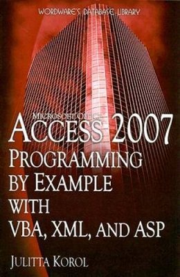 Access 2007 Programming By Example With VBA, XML, And ASP (Wordware Datab - GOOD