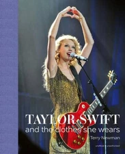Taylor Swift: And the Clothes She Wears - Hardcover By Newman, Terry - VERY GOOD