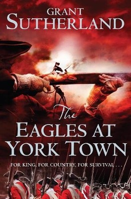 The Eagles at York Town: The Decipherer's Series by Sutherland, Grant 0330508741