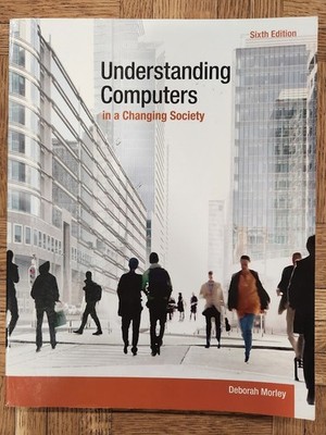 Understanding Computers in a Changing Society by Deborah Morley (2014, Trade...