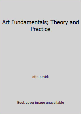 Art Fundamentals; Theory and Practice by otto ocvirk