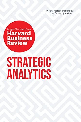 Strategic Analytics: The Insights You Need from Harvard Business