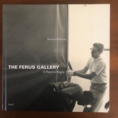McKENNA Kristine, The Ferus Gallery. A Place to Begin. Steidl, 2009