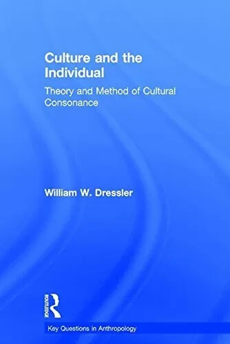 Culture and the Individual: Cultural Consonance - W. W. Dressler - Hardback Book