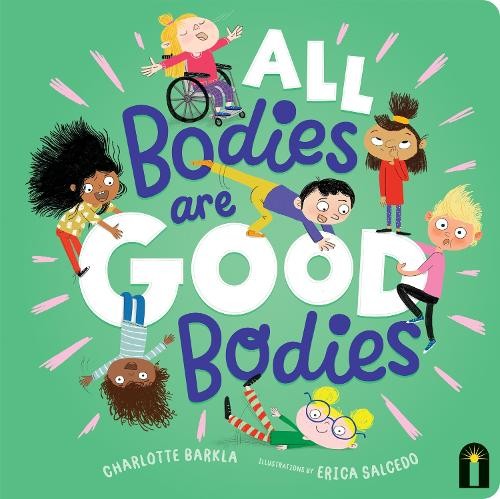 All Bodies Are Good Bodies by Charlotte Barkla, Erica Salcedo - 9781761212611