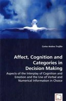 Carlos Andres Trujillo | Affect, Cognition And Categories In Decision Making