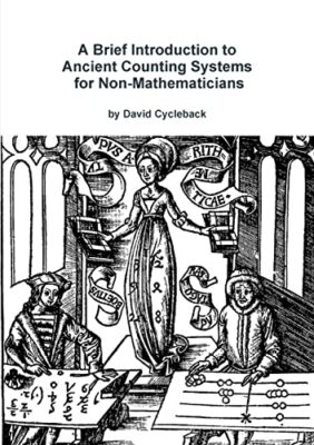 A Brief Introduction to Ancient Counting Systems for the Non-Mathematician Da...