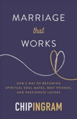 Marriage That Works: God's Way of Becoming Spiritual Soul Mates, Best...