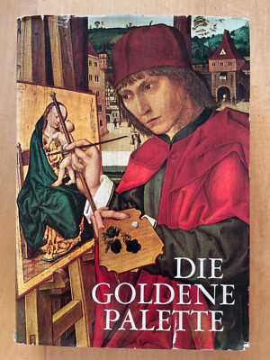 Die Goldene Palette - Tausend Jahre Malerei in Deutschland, Österr., Schweiz