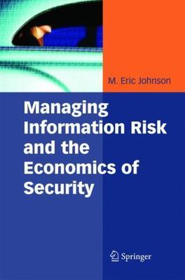 Managing Information Risk and the Economics of Security, Hardcover by Johnson...