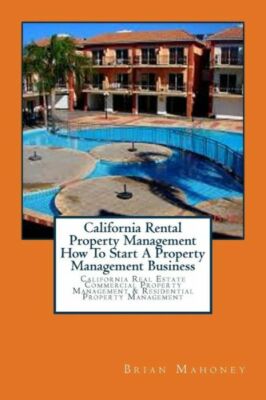 California Rental Property Management How To Start A Property Management Bu...