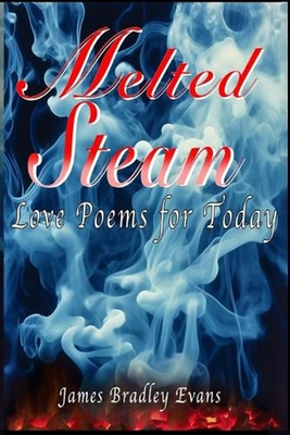 #ad Melted Steam: Love Poems for Today by James Bradley Evans Paperback Book AU $19.85