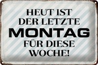 Schild Blech 30X20Cm - Made In Germany - Spruch Heute Ist Der Letzte Montag Meta